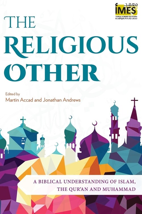 The Religious Other: A Biblical Understanding of Islam, the Quran and Muhammad (Paperback)