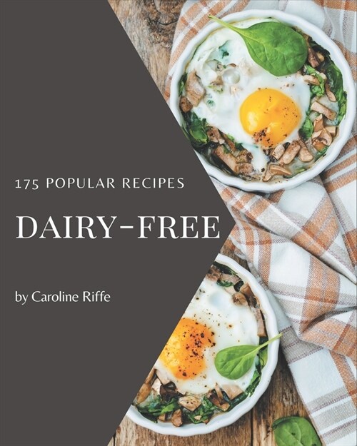 175 Popular Dairy-Free Recipes: More Than a Dairy-Free Cookbook (Paperback)