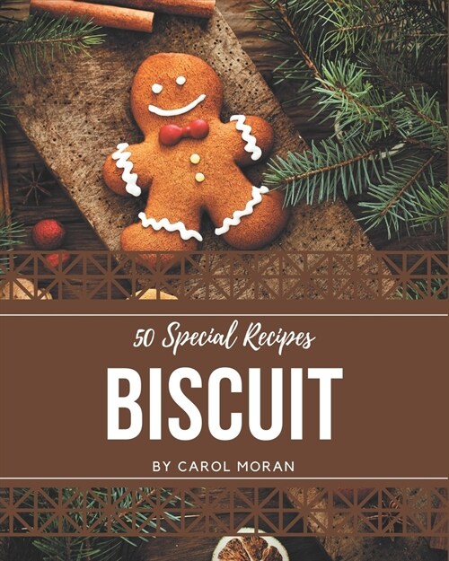 50 Special Biscuit Recipes: A Biscuit Cookbook You Wont be Able to Put Down (Paperback)
