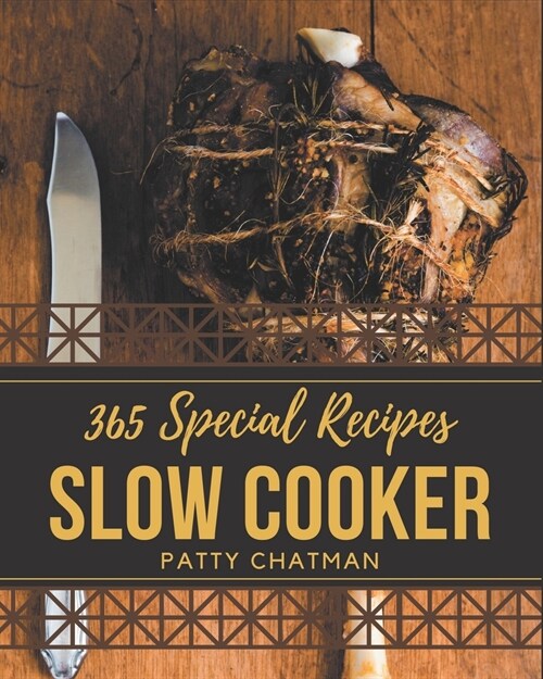 365 Special Slow Cooker Recipes: A Slow Cooker Cookbook You Will Love (Paperback)