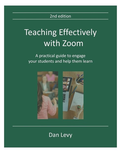 Teaching Effectively with Zoom: A practical guide to engage your students and help them learn (Paperback)