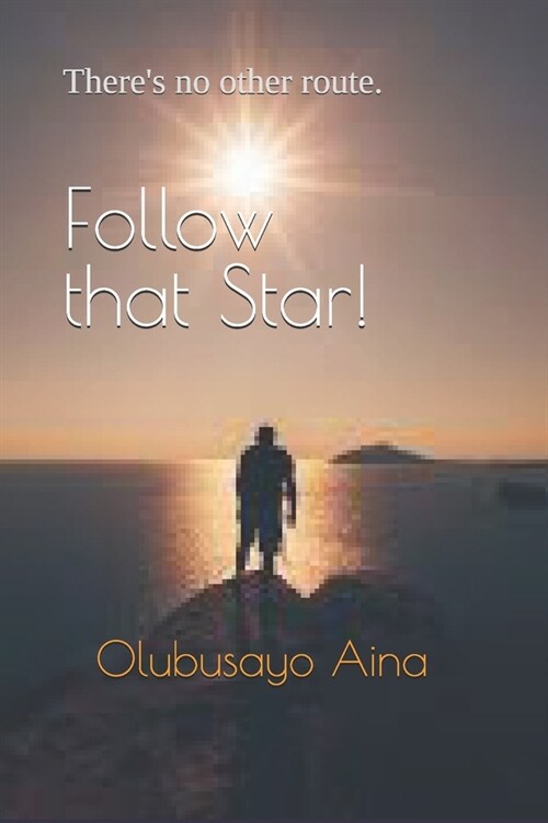 Follow that Star!: Theres no other route. (Paperback)