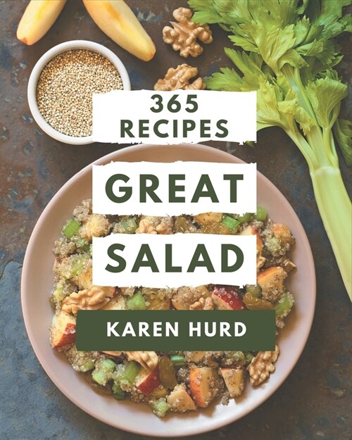365 Great Salad Recipes: A One-of-a-kind Salad Cookbook (Paperback)