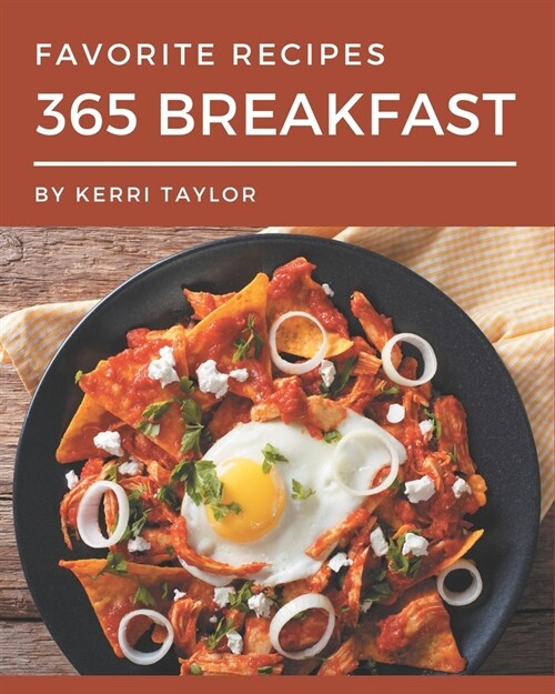 365 Favorite Breakfast Recipes: Cook it Yourself with Breakfast Cookbook! (Paperback)