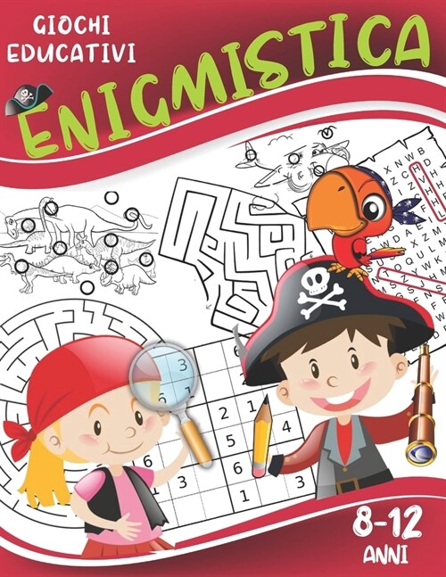 Enigmistica: Giochi educativi per bambini 8-12 anni: Trova le differenze, Labirinti, Parole intrecciate e sudoku. (Paperback)