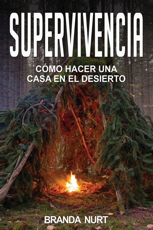 Supervivencia: C?o hacer una casa en el desierto (Paperback)