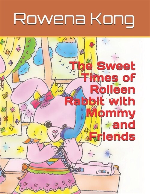 The Sweet Times of Rolleen Rabbit with Mommy and Friends (Paperback)