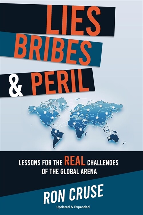 Lies, Bribes & Peril: Lessons for the REAL Challenges of the Global Arena (Paperback)