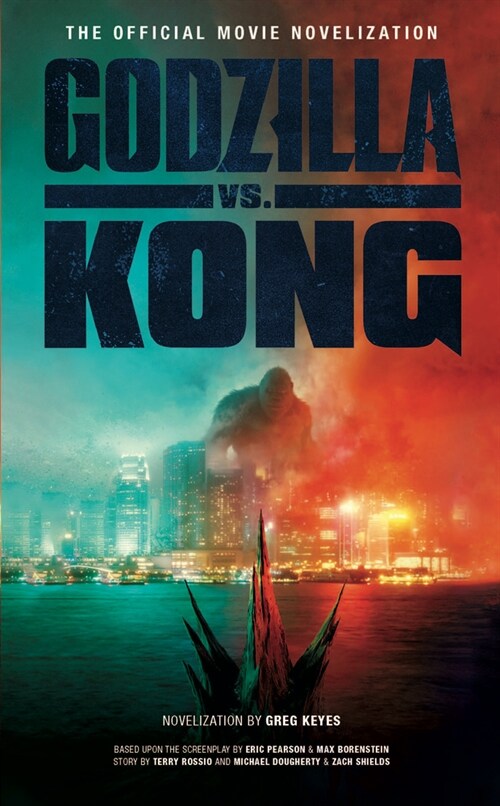 Godzilla vs. Kong: The Official Movie Novelization (Paperback)
