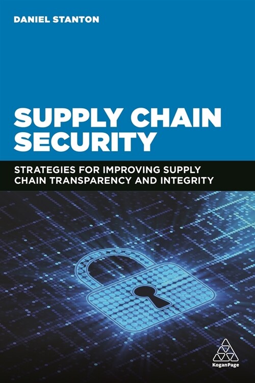 Supply Chain Security: Strategies for Improving Supply Chain Transparency and Integrity (Paperback)