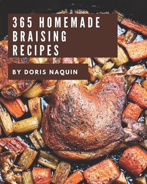 365 Homemade Braising Recipes: I Love Braising Cookbook! (Paperback)