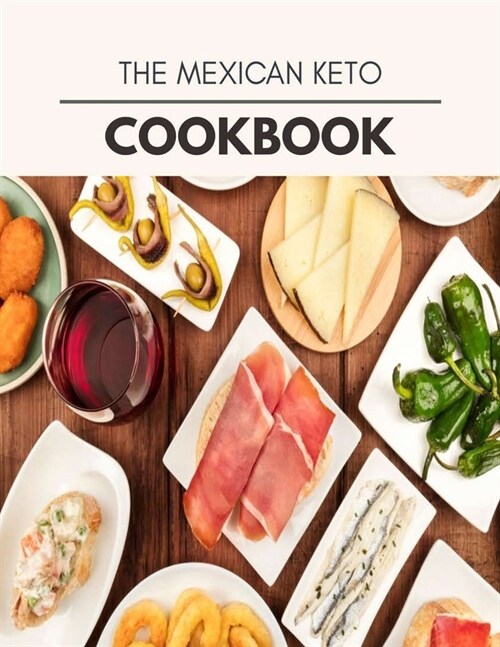 The Mexican Keto Cookbook: Quick & Easy Recipes to Boost Weight Loss that Anyone Can Cook (Paperback)