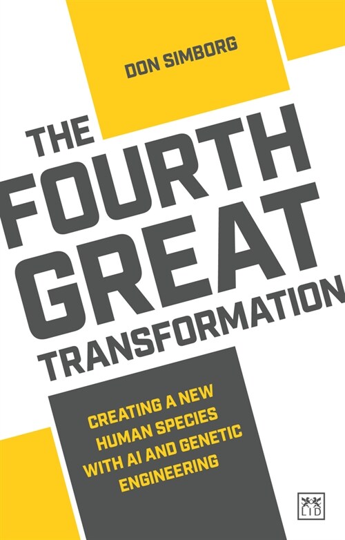 The Fourth Great Transformation : Creating a new human species with AI and genetic engineering (Paperback)