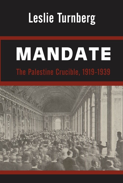 Mandate : The Palestine Crucible, 1919-1939 (Paperback)