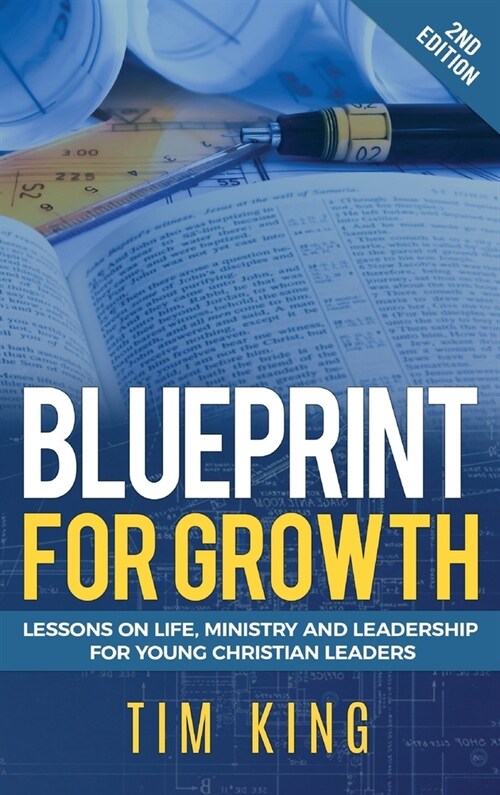 Blueprint for Growth: Lessons on Life, Ministry and Leadership for Young Christian Leaders (Hardcover)