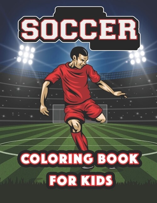 Soccer Coloring Book For Kids: Stars of World Soccer Coloring Book, Amazing Soccer Or Football Coloring Activity Book for Kids and Adults (Paperback)