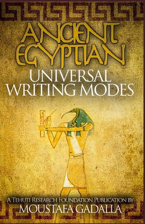 The Ancient Egyptian Universal Writing Modes (Paperback)