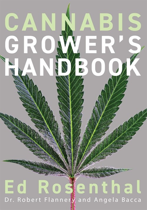 Cannabis Growers Handbook: The Complete Guide to Marijuana and Hemp Cultivation (Paperback)