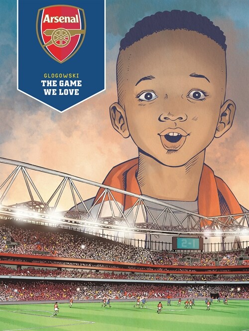 Arsenal Fc: The Game We Love (Hardcover)