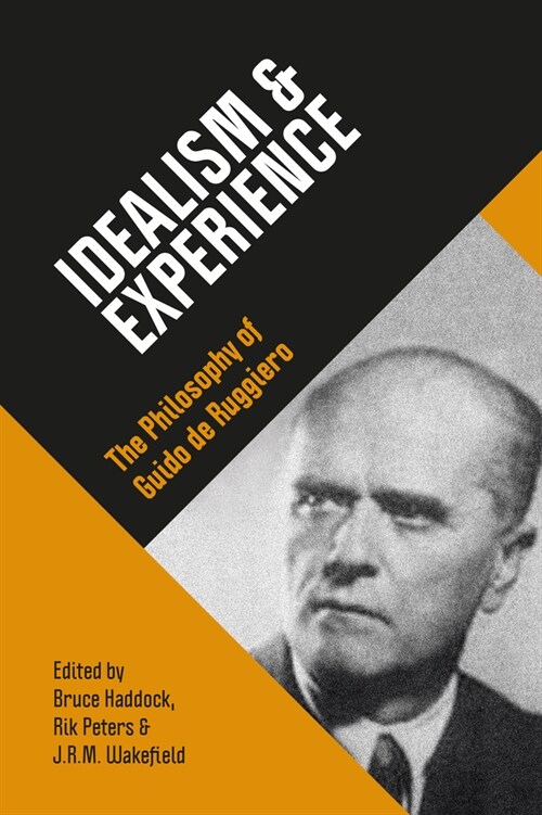 Idealism & Experience : The Philosophy of Guido de Ruggiero (Hardcover)