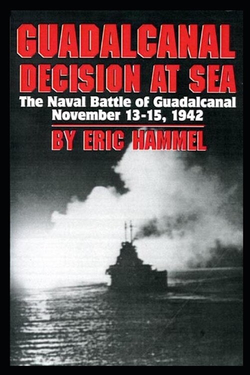 Guadalcanal: Decision at Sea: The Naval Battle of Guadalcanal November 13-15,1942 (Paperback)