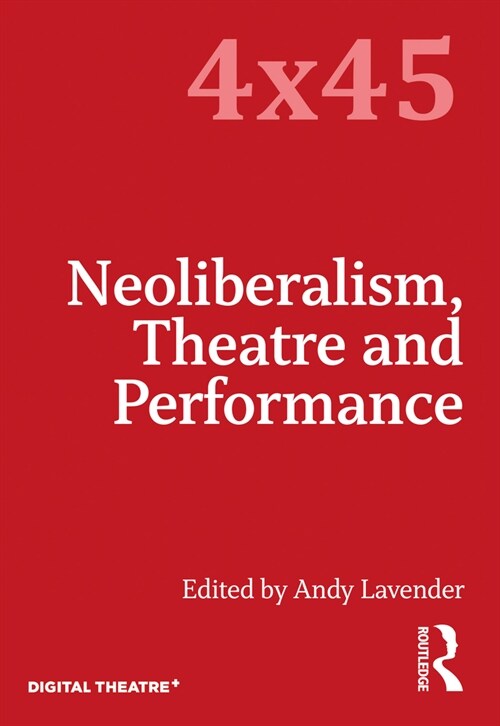Neoliberalism, Theatre and Performance (Paperback, 1)