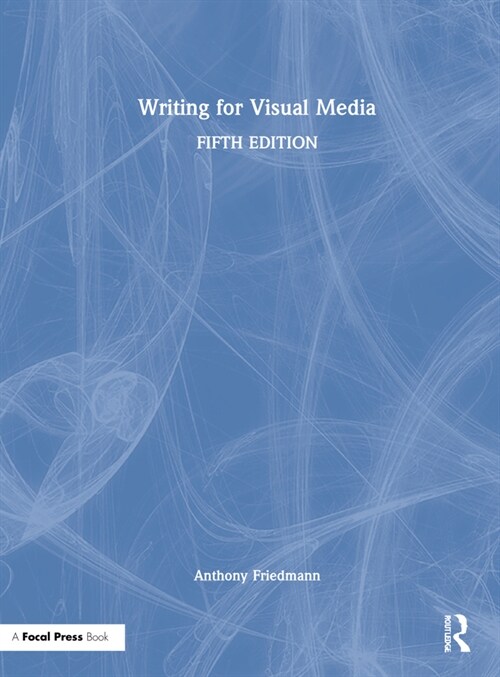 Writing for Visual Media (Hardcover, 5 ed)