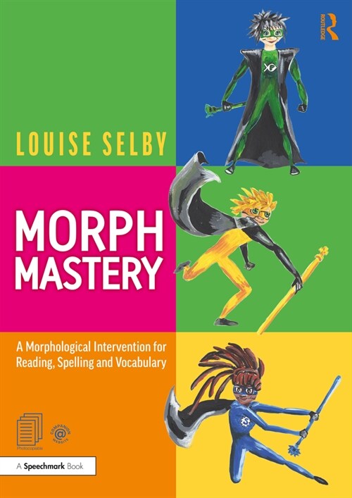 Morph Mastery: A Morphological Intervention for Reading, Spelling and Vocabulary (Paperback)