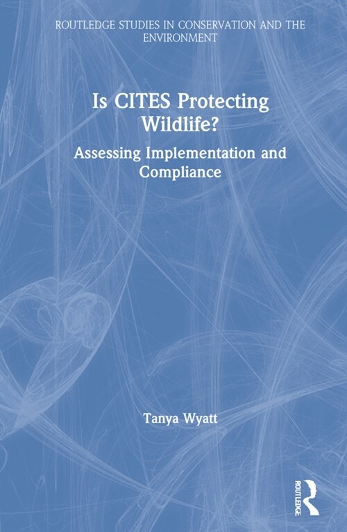 Is CITES Protecting Wildlife? : Assessing Implementation and Compliance (Hardcover)