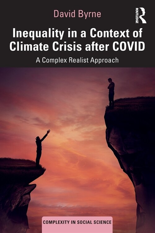 Inequality in a Context of Climate Crisis after COVID : A Complex Realist Approach (Paperback)