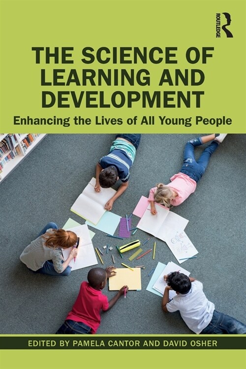 The Science of Learning and Development : Enhancing the Lives of All Young People (Paperback)