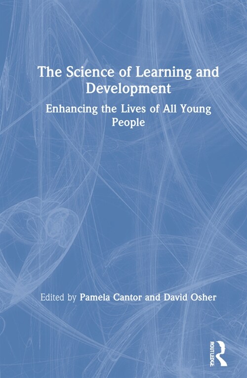 The Science of Learning and Development : Enhancing the Lives of All Young People (Hardcover)