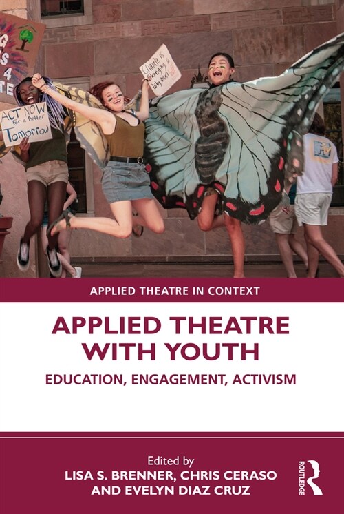 Applied Theatre with Youth : Education, Engagement, Activism (Paperback)