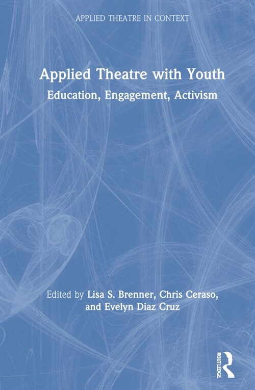 Applied Theatre with Youth : Education, Engagement, Activism (Hardcover)