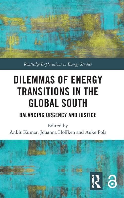 Dilemmas of Energy Transitions in the Global South : Balancing Urgency and Justice (Hardcover)
