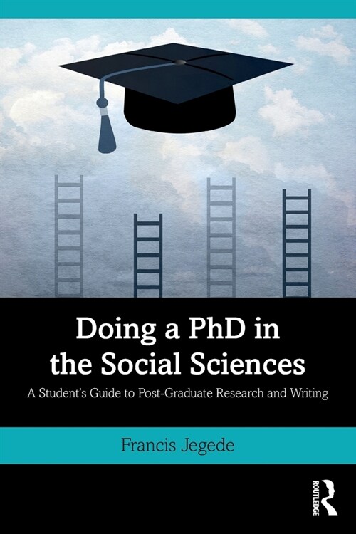 Doing a PhD in the Social Sciences : A Student’s Guide to Post-Graduate Research and Writing (Paperback)