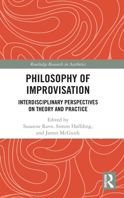 Philosophy of Improvisation : Interdisciplinary Perspectives on Theory and Practice (Hardcover)