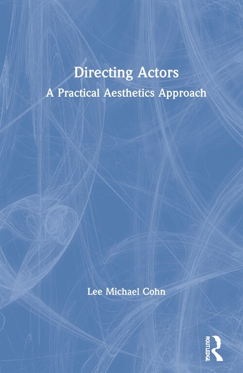 Directing Actors : A Practical Aesthetics Approach (Hardcover)