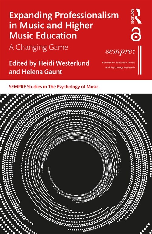 Expanding Professionalism in Music and Higher Music Education : A Changing Game (Hardcover)