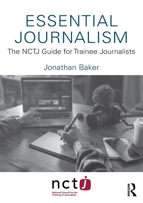 Essential Journalism : The NCTJ Guide for Trainee Journalists (Paperback)