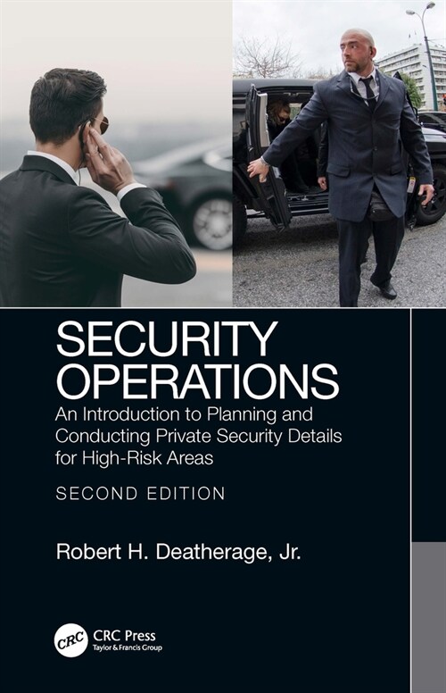 Security Operations : An Introduction to Planning and Conducting Private Security Details for High-Risk Areas (Hardcover, 2 ed)