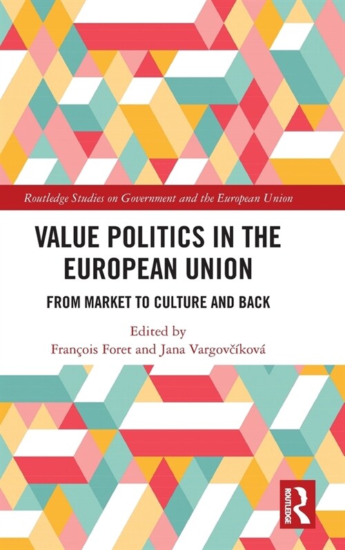 Value Politics in the European Union : From Market to Culture and Back (Hardcover)