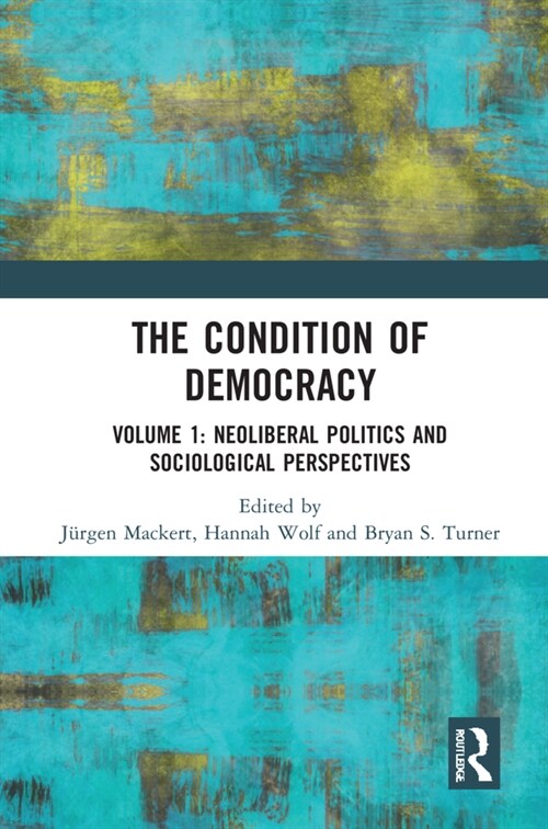 The Condition of Democracy : Volume 1: Neoliberal Politics and Sociological Perspectives (Hardcover)
