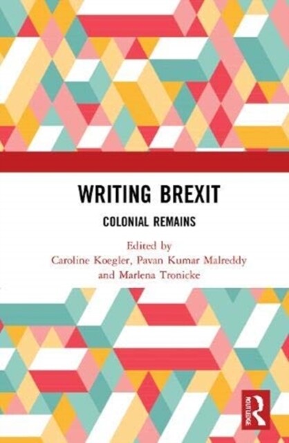 Writing Brexit : Colonial Remains (Hardcover)