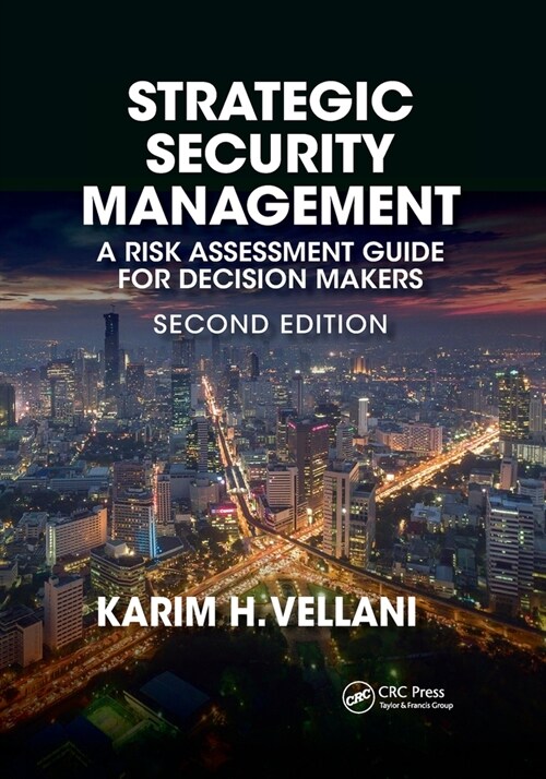 Strategic Security Management : A Risk Assessment Guide for Decision Makers, Second Edition (Paperback, 2 ed)