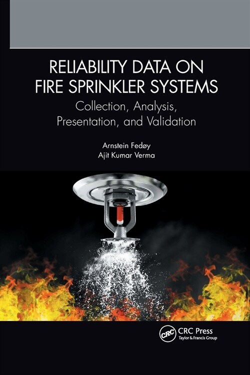Reliability Data on Fire Sprinkler Systems : Collection, Analysis, Presentation, and Validation (Paperback)
