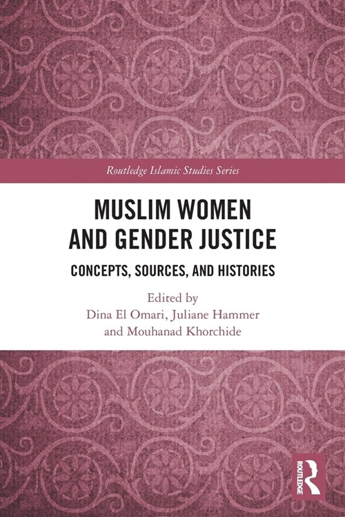 Muslim Women and Gender Justice : Concepts, Sources, and Histories (Paperback)