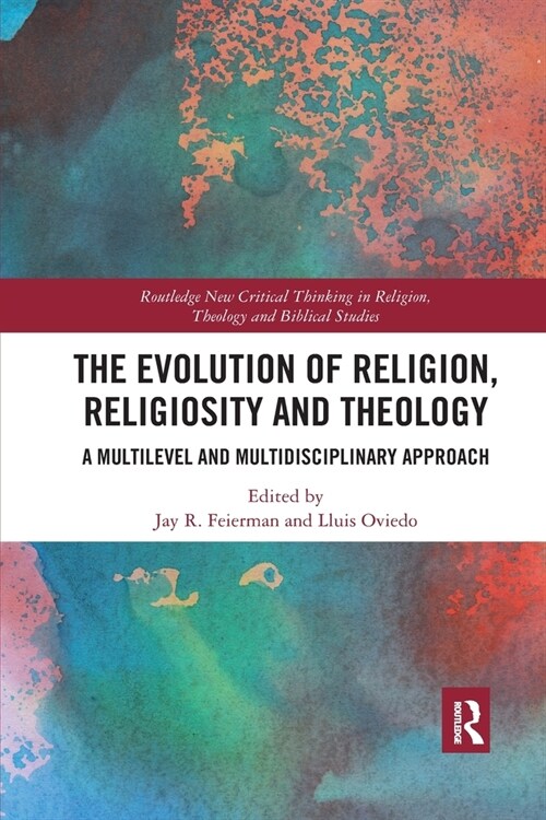 The Evolution of Religion, Religiosity and Theology : A Multi-Level and Multi-Disciplinary Approach (Paperback)