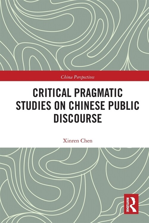 Critical Pragmatic Studies on Chinese Public Discourse (Paperback, 1)