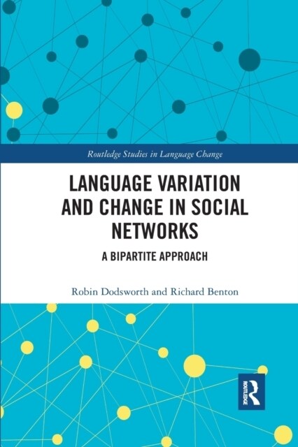 Language variation and change in social networks : A bipartite approach (Paperback)